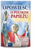 Opowieść o polskim Papieżu. Ks.+ medalik. Autor: Jaroń Wojciech. Dadada.pl Okładka książki Opowieść o polskim Papieżu. Ks.+ medalik