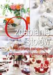 Ozdabianie stołów i ozdoby świąteczne. Autor: Szewczyk Małgorzata. Dadada.pl Okładka książki Ozdabianie stołów i ozdoby świąteczne