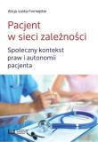 Pacjent w sieci zależności. Autor: Łaska-Formejster Alicja. Dadada.pl Okładka książki Pacjent w sieci zależności