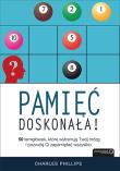 Okładka książki Pamięć doskonała. 50 łamigłówek, które wytrenują Twój mózg i pozwolą Ci zapamiętać wszystko