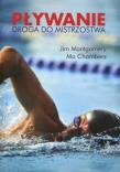 Pływanie. Droga do mistrzostwa. Autor: Montgomery Jim, Chambers Mo. Dadada.pl Okładka książki Pływanie. Droga do mistrzostwa
