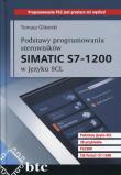 Okładka książki Podstawy programowania sterowników Simatic S7-1200 w języku SCL