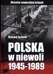 Polska w niewoli 1945-1989. Autor: Terlecki Ryszard. Dadada.pl Okładka książki Polska w niewoli 1945-1989