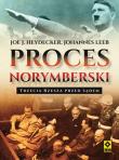 Proces norymberski. Trzecia Rzesza przed sądem. Autor: Heydecker Joe J., Leeb Johannes. Dadada.pl Okładka książki Proces norymberski. Trzecia Rzesza przed sądem