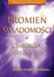 Promień świadomości. Chirurgia fantomowa. Autor: Walentyna Sazontiewa. Dadada.pl Okładka książki Promień świadomości. Chirurgia fantomowa