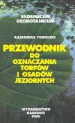 Przewodnik do oznaczania torfów i osadów jeziornych. Autor: Tobolski Kazimierz. Dadada.pl Okładka książki Przewodnik do oznaczania torfów i osadów jeziornych
