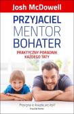 Przyjaciel mentor bohater. Autor: Josh McDowell. Dadada.pl Okładka książki Przyjaciel mentor bohater