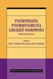 Psychoterapia psychodynamiczna zaburzeń osobowości. Podręcznik kliniczny. Autor: John F. Clarkin (red.), Peter Fonagy (red.). Dadada.pl Okładka książki Psychoterapia psychodynamiczna zaburzeń osobowości. Podręcznik kliniczny