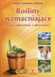 Rośliny wzmacniające naszą odporność i aktywność. Autor: Teresa Lewkowicz-Mosiej. Dadada.pl Okładka książki Rośliny wzmacniające naszą odporność i aktywność