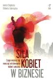 Siła kobiet w biznesie. Autor: Aneta Chybicka, Elżbieta Zubrzycka. Dadada.pl Okładka książki Siła kobiet w biznesie
