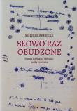 Słowo raz obudzone Poezja Czesława Miłosza próby czytania. Autor: Antoniuk Mateusz. Dadada.pl Okładka książki Słowo raz obudzone Poezja Czesława Miłosza próby czytania