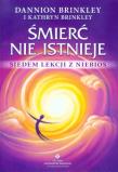 Śmierć nie istnieje. Siedem lekcji z Niebios. Autor: Dannion Brinkley, Kathryn Brinkley. Dadada.pl Okładka książki Śmierć nie istnieje. Siedem lekcji z Niebios