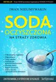 Soda oczyszczona na straży zdrowia. Autor: Iwan Nieumywakin. Dadada.pl Okładka książki Soda oczyszczona na straży zdrowia