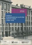 Szkoła Zgromadzenia Kupców miasta Łodzi (1898-1939). Autor: Szczerba Adrianna. Dadada.pl Okładka książki Szkoła Zgromadzenia Kupców miasta Łodzi (1898-1939)
