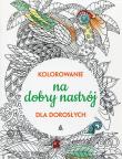 Sztuka uważności Uspokajające i odprężające kolorowanie dla dorosłych. Autor: Opracowanie zbiorowe. Dadada.pl Okładka książki Sztuka uważności Uspokajające i odprężające kolorowanie dla dorosłych