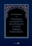 Tożsamość europejskich muzułmanów w myśli Tariqa Ramadana. Autor: Widy-Behiesse Marta. Dadada.pl Okładka książki Tożsamość europejskich muzułmanów w myśli Tariqa Ramadana