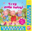 Okładka książki Trzy małe świnki. 30 niezwykłych bajkowych dźwięków