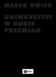 Okładka książki Uniwersytet w dobie przemian. Adaptacje instytucji akademickich do nowych warunków w Polsce i Europie