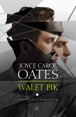 Walet Pik. Autor: Joyce Carol Oates. Dadada.pl Okładka książki Walet Pik