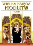 Wielka Księga Modlitw Tom 2. Autor: praca zbiorowa. Dadada.pl Okładka książki Wielka Księga Modlitw Tom 2