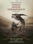 Wierzenia Germanó Tom 1 Herosi mitów germańskich. Autor: Szrejter Artur. Dadada.pl Okładka książki Wierzenia Germanó Tom 1 Herosi mitów germańskich