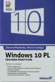 Windows 10 PL. Ćwiczenia praktyczne. Autor: Mendrala Danuta, Szeliga Marcin. Dadada.pl Okładka książki Windows 10 PL. Ćwiczenia praktyczne