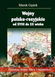 Wojny polsko-rosyjskie od XVIII do XX wieku. Autor: Gędek Marek. Dadada.pl Okładka książki Wojny polsko-rosyjskie od XVIII do XX wieku