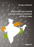 Okładka książki Wpływ ICT na rozwój sektora usług w Indiach do 2010 roku