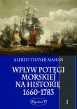 Okładka książki Wpływ potęgi morskiej na historię 1660-1783 Tom 1