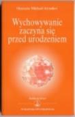 Wychowanie zaczyna się przed urodzeniem. Autor: Omraam Mikhael Aivanhov. Dadada.pl Okładka książki Wychowanie zaczyna się przed urodzeniem