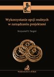 Wykorzystanie opcji realnych w zarządzaniu projektami. Autor: Targiel Krzysztof S.. Dadada.pl Okładka książki Wykorzystanie opcji realnych w zarządzaniu projektami