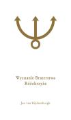 Wyznanie Braterstwa Różokrzyża. Autor: Rijckenborgh Jan. Dadada.pl Okładka książki Wyznanie Braterstwa Różokrzyża