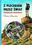 Z plecakiem przez świat. Vademecum podróżnika. Autor: Jaworska-Witkowska Monika. Dadada.pl Okładka książki Z plecakiem przez świat. Vademecum podróżnika