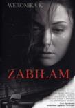 Zabiłam. Autor: Weronika.K. Dadada.pl Okładka książki Zabiłam