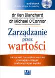 Zarządzanie przez wartości. Jak sprawić, by osobiste wartości pomagały osiągać nadzwyczajne wyniki - Audiobook. Autor: Blanchard Ken Olmstead Cynthia, O’Connor Michael. Dadada.pl Okładka książki Zarządzanie przez wartości. Jak sprawić, by osobiste wartości pomagały osiągać nadzwyczajne wyniki - Audiobook