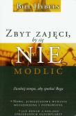 Zbyt zajęci, by się nie modlić. Autor: Bill Hybels, LaVonne Neff. Dadada.pl Okładka książki Zbyt zajęci, by się nie modlić