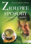Ziołowe sposoby na stargane nerwy. Autor: Teresa Lewkowicz-Mosiej. Dadada.pl Okładka książki Ziołowe sposoby na stargane nerwy