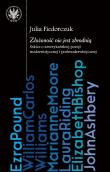 Złożoność nie jest zbrodnią: szkice o amerykańskiej poezji modernistycznej i postmodernistycznej. Autor: Fiedorczuk Julia. Dadada.pl Okładka książki Złożoność nie jest zbrodnią: szkice o amerykańskiej poezji modernistycznej i postmodernistycznej
