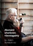 Abonent chwilowo nieosiągalny. Autor: ks. Adam Boniecki. Dadada.pl Okładka książki Abonent chwilowo nieosiągalny