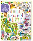 Absolutnie fantastyczne labirynty. Autor: Becky Wilson. Dadada.pl Okładka książki Absolutnie fantastyczne labirynty