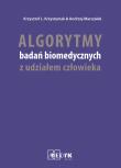 Algorytmy badań biomedycznych z udziałem człowieka. Autor: Krzystyniak Krzysztof L., Marszałek Andrzek. Dadada.pl Okładka książki Algorytmy badań biomedycznych z udziałem człowieka