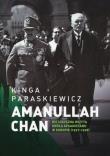 Amanullaha Chan Historyczna wizyta króla Afganistanu w Europie. Autor: Paraskiewicz Kinga. Dadada.pl Okładka książki Amanullaha Chan Historyczna wizyta króla Afganistanu w Europie