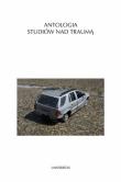Antologia studiów nad traumą. Autor: Tomasz Łysak. Dadada.pl Okładka książki Antologia studiów nad traumą