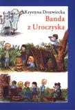 Banda z Uroczyska - Krystyna Drzewiecka w.2009. Autor: Krystyna Drzewiecka. Dadada.pl Okładka książki Banda z Uroczyska - Krystyna Drzewiecka w.2009