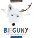Bieguny i ich zwykli - niezykli mieszkańcy. Autor: Justyna Styszyńska. Dadada.pl Okładka książki Bieguny i ich zwykli - niezykli mieszkańcy