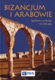 Bizancjum i Arabowie. Spotkanie cywilizacji. VI-VIII w. Autor: Wolińska Teresa, Filipczak Paweł. Dadada.pl Okładka książki Bizancjum i Arabowie. Spotkanie cywilizacji. VI-VIII w