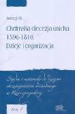 Chełmska diecezja unicka 1596-1810 Dzieje i organizacja. Autor: Gil Andrzej. Dadada.pl Okładka książki Chełmska diecezja unicka 1596-1810 Dzieje i organizacja