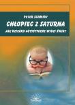 Chłopiec z Saturna. Autor: Peter Schmidt. Dadada.pl Okładka książki Chłopiec z Saturna