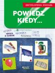 Encyklopedia szkolna. Powiedz, kiedy.... Autor: Opracowanie zbiorowe. Dadada.pl Okładka książki Encyklopedia szkolna. Powiedz, kiedy...