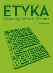 Etyka przewodnik krytyki politycznej. Autor: Alain Badiou. Dadada.pl Okładka książki Etyka przewodnik krytyki politycznej